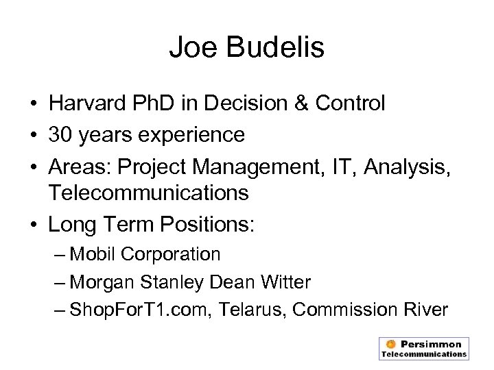Joe Budelis • Harvard Ph. D in Decision & Control • 30 years experience