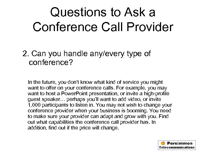 Questions to Ask a Conference Call Provider 2. Can you handle any/every type of