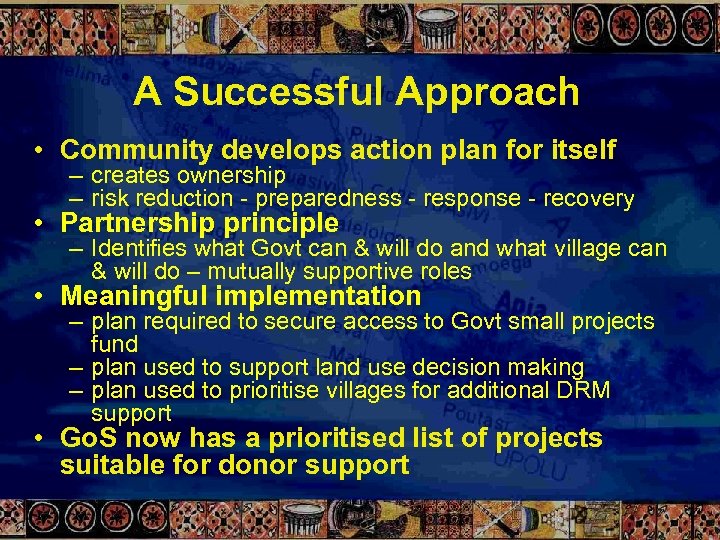 A Successful Approach • Community develops action plan for itself – creates ownership –