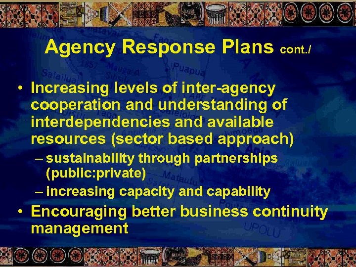 Agency Response Plans cont. / • Increasing levels of inter-agency cooperation and understanding of