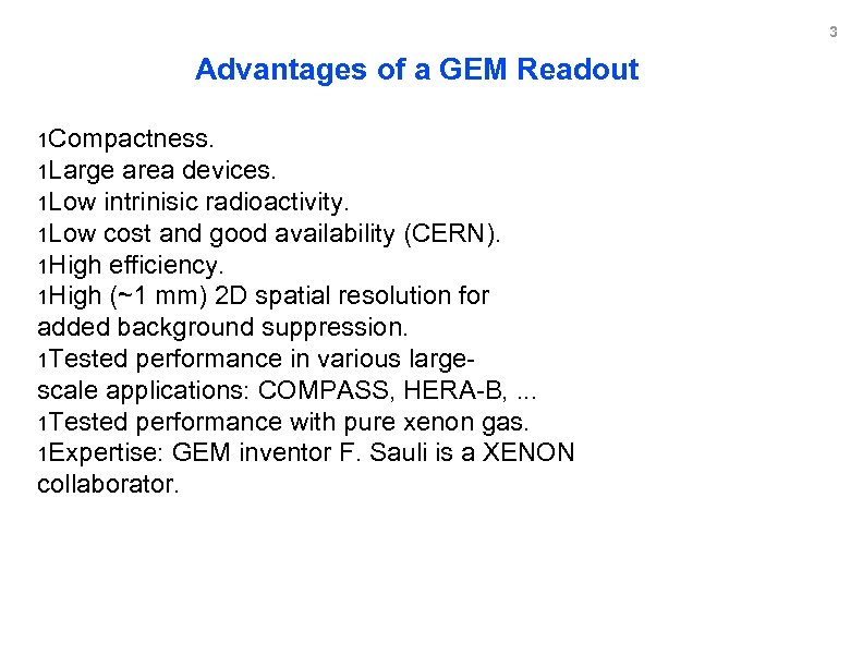 3 Advantages of a GEM Readout 1 Compactness. 1 Large area devices. 1 Low