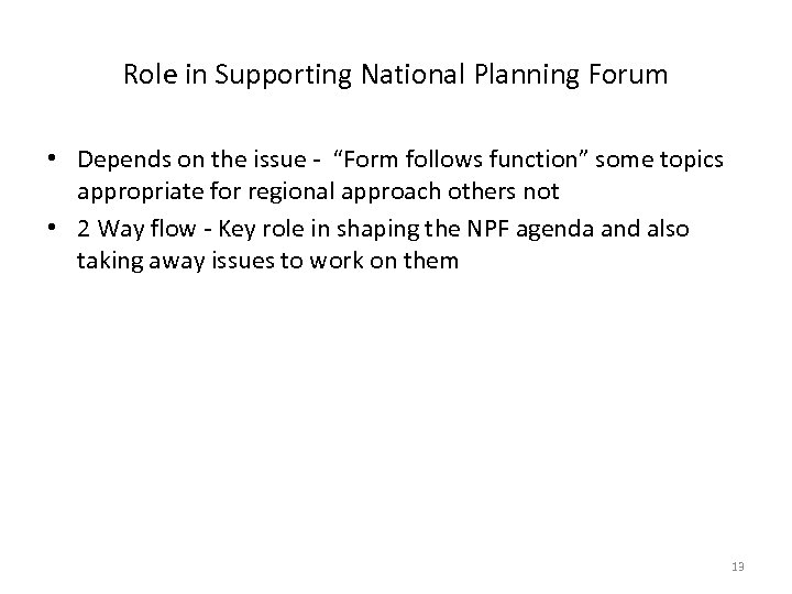 Role in Supporting National Planning Forum • Depends on the issue - “Form follows