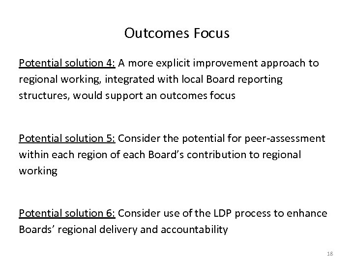 Outcomes Focus Potential solution 4: A more explicit improvement approach to regional working, integrated