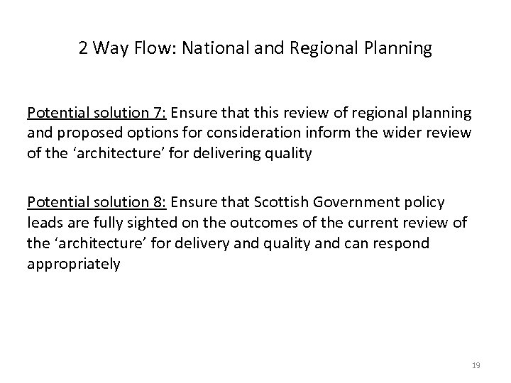 2 Way Flow: National and Regional Planning Potential solution 7: Ensure that this review