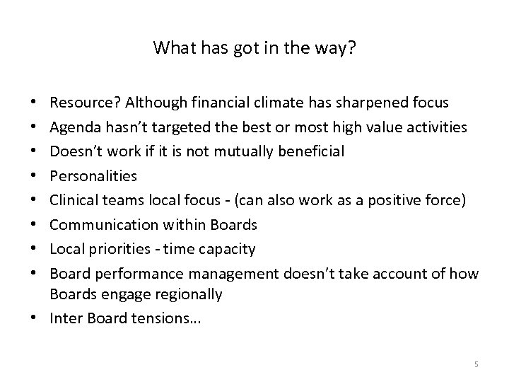 What has got in the way? Resource? Although financial climate has sharpened focus Agenda