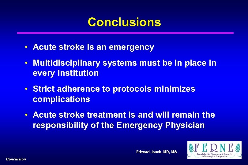 Conclusions • Acute stroke is an emergency • Multidisciplinary systems must be in place