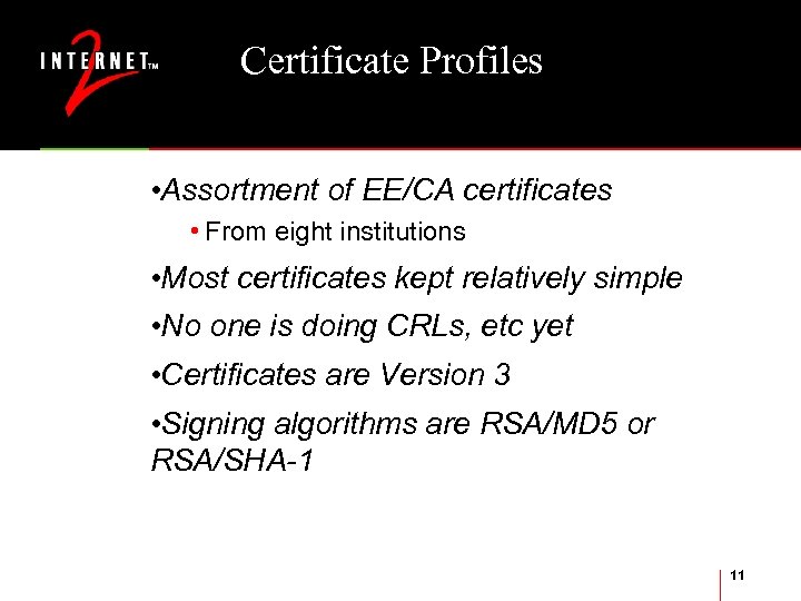 Certificate Profiles • Assortment of EE/CA certificates • From eight institutions • Most certificates