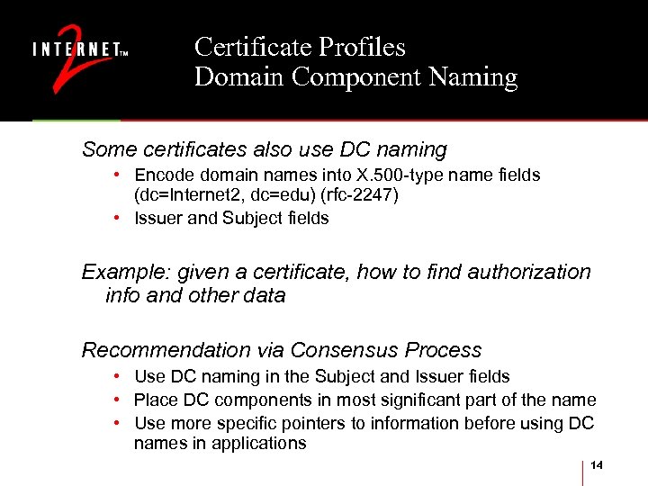 Certificate Profiles Domain Component Naming Some certificates also use DC naming • Encode domain