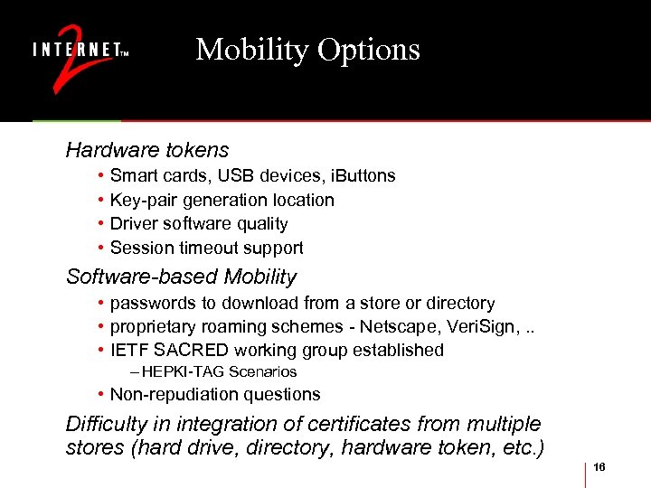 Mobility Options Hardware tokens • Smart cards, USB devices, i. Buttons • Key-pair generation