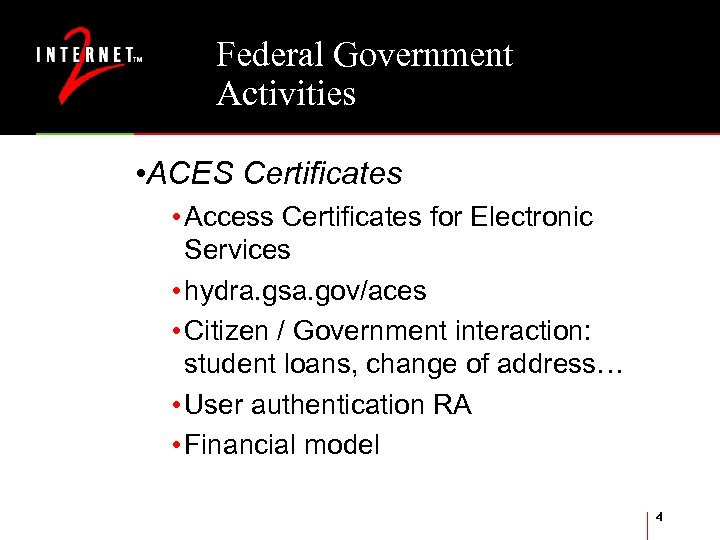 Federal Government Activities • ACES Certificates • Access Certificates for Electronic Services • hydra.