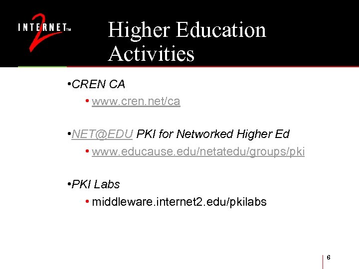 Higher Education Activities • CREN CA • www. cren. net/ca • NET@EDU PKI for
