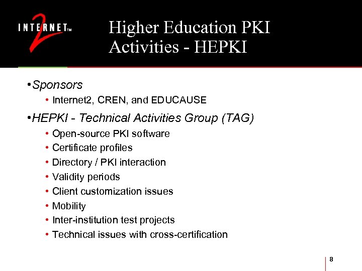 Higher Education PKI Activities - HEPKI • Sponsors • Internet 2, CREN, and EDUCAUSE