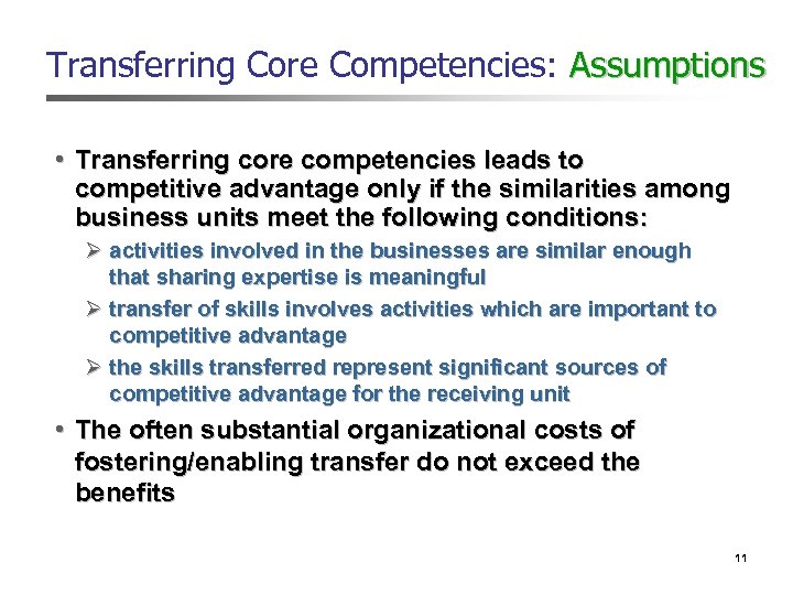 Transferring Core Competencies: Assumptions • Transferring core competencies leads to competitive advantage only if