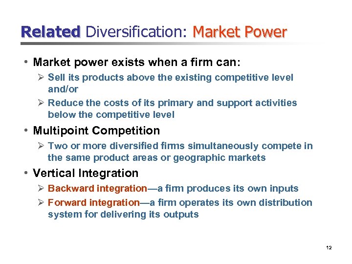 Related Diversification: Market Power • Market power exists when a firm can: Ø Sell