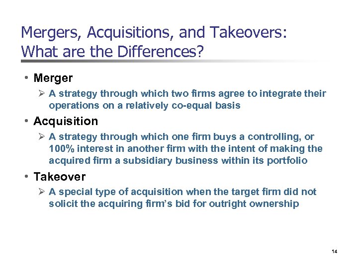 Mergers, Acquisitions, and Takeovers: What are the Differences? • Merger Ø A strategy through