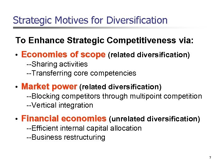 Strategic Motives for Diversification To Enhance Strategic Competitiveness via: • Economies of scope (related