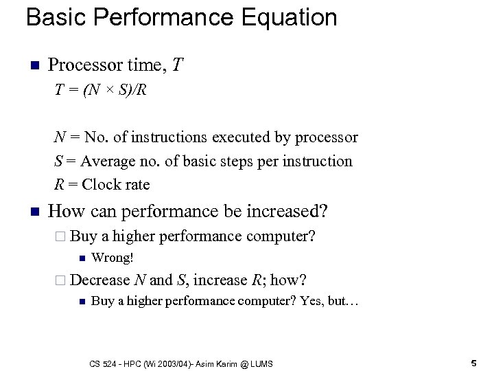 Basic Performance Equation n Processor time, T T = (N × S)/R N =