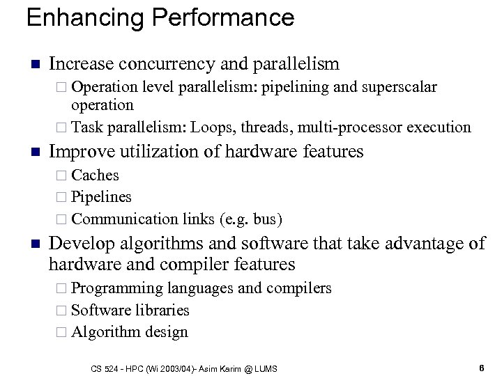 Enhancing Performance n Increase concurrency and parallelism ¨ Operation level parallelism: pipelining and superscalar