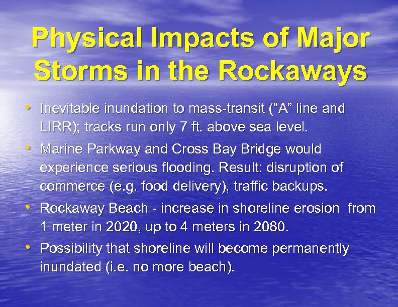 Physical Impacts of Major Storms in the Rockaways • Inevitable inundation to mass-transit (“A”