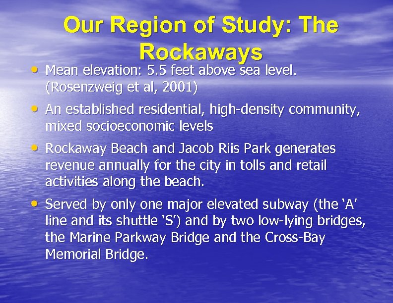 Our Region of Study: The Rockaways • Mean elevation: 5. 5 feet above sea