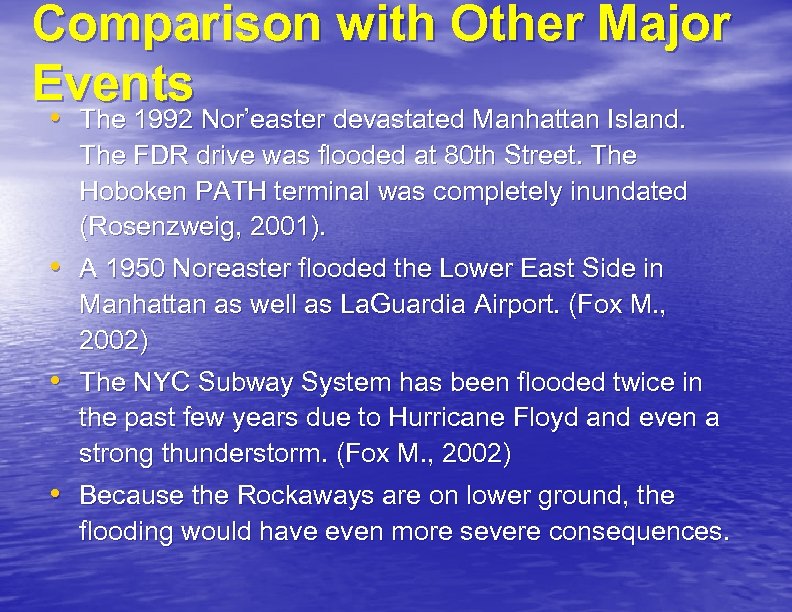 Comparison with Other Major Events • The 1992 Nor’easter devastated Manhattan Island. The FDR