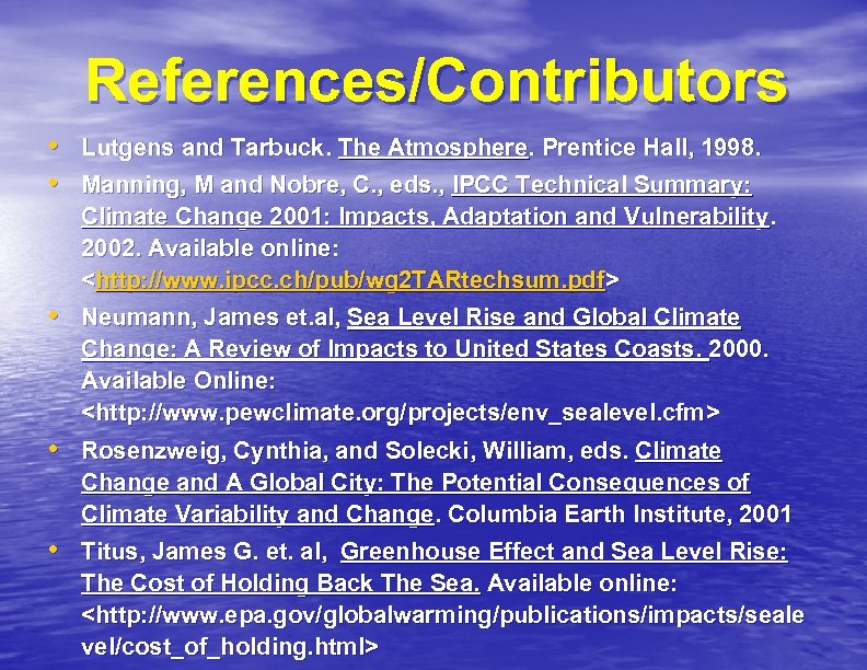 References/Contributors • Lutgens and Tarbuck. The Atmosphere. Prentice Hall, 1998. • Manning, M and
