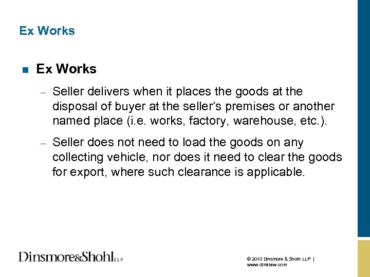 Ex Works n Ex Works – Seller delivers when it places the goods at