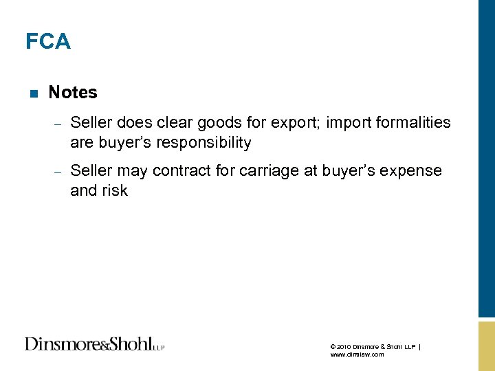 FCA n Notes – Seller does clear goods for export; import formalities are buyer’s