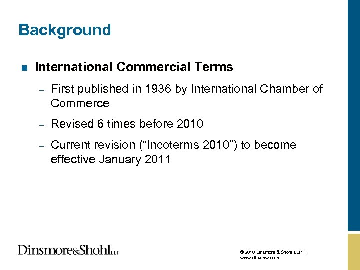 Background n International Commercial Terms – First published in 1936 by International Chamber of