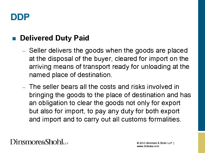 DDP n Delivered Duty Paid – Seller delivers the goods when the goods are