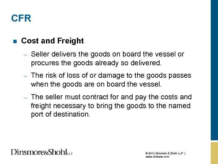CFR n Cost and Freight – Seller delivers the goods on board the vessel