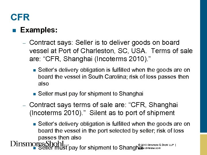 CFR n Examples: – Contract says: Seller is to deliver goods on board vessel