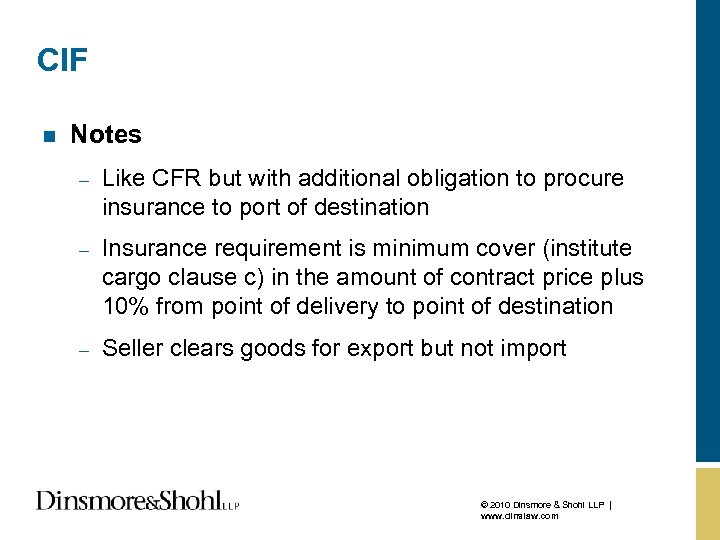 CIF n Notes – Like CFR but with additional obligation to procure insurance to