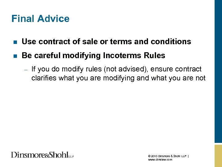 Final Advice n Use contract of sale or terms and conditions n Be careful