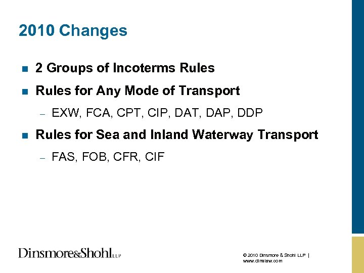 2010 Changes n 2 Groups of Incoterms Rules n Rules for Any Mode of