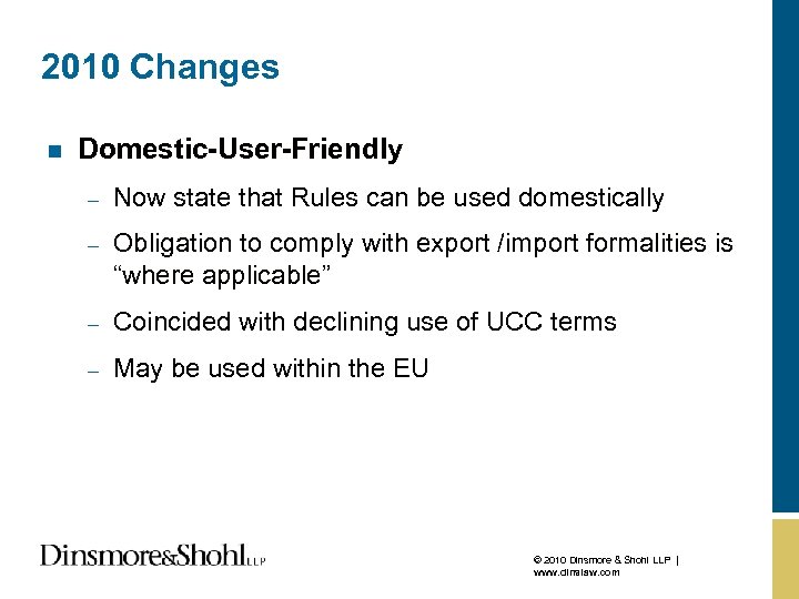 2010 Changes n Domestic-User-Friendly – Now state that Rules can be used domestically –