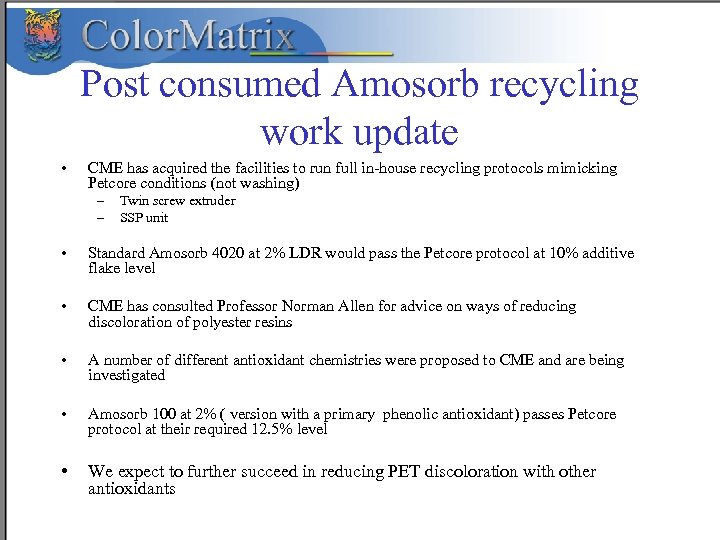 Post consumed Amosorb recycling work update • CME has acquired the facilities to run