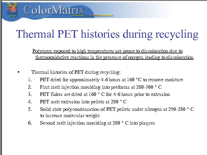 Thermal PET histories during recycling Polymers exposed to high temperatures are prone to discoloration