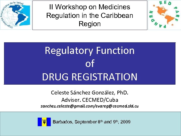 II Workshop on Medicines Regulation in the Caribbean Region Regulatory Function of DRUG REGISTRATION