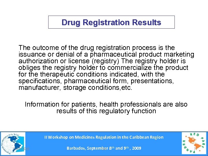 Drug Registration Results The outcome of the drug registration process is the issuance or