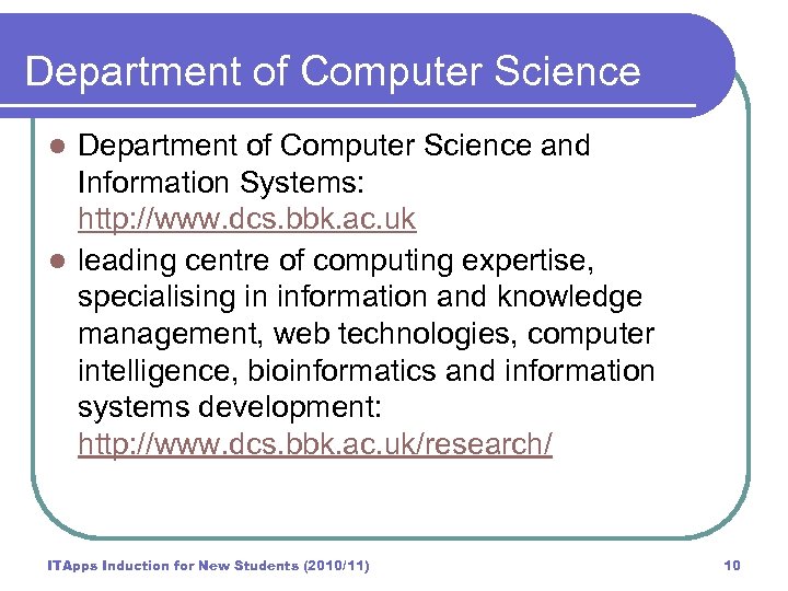Department of Computer Science and Information Systems: http: //www. dcs. bbk. ac. uk l