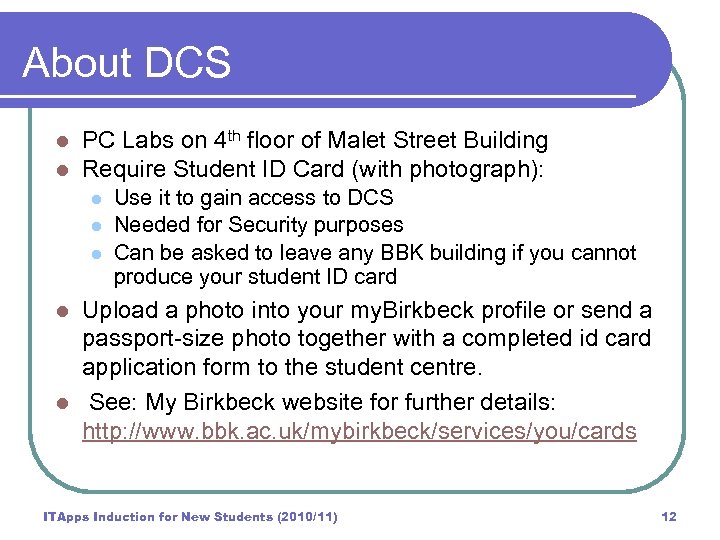About DCS l l PC Labs on 4 th floor of Malet Street Building
