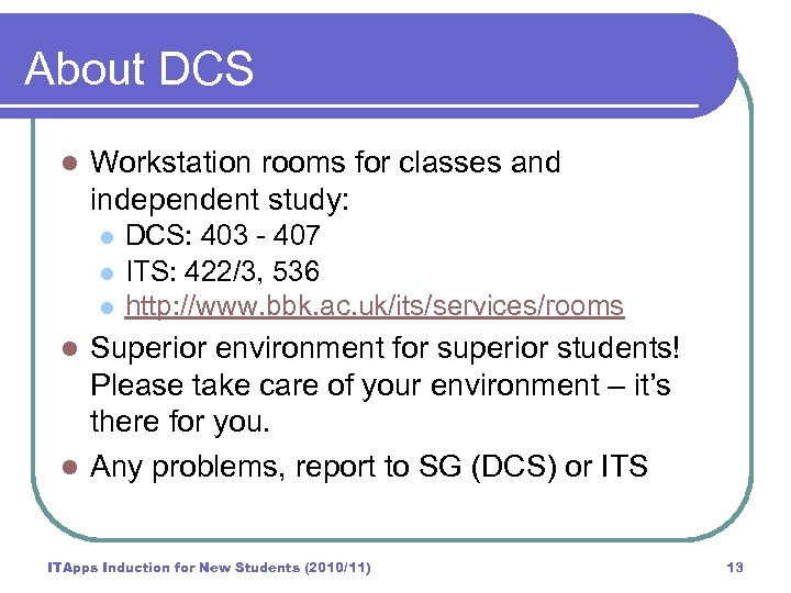 About DCS l Workstation rooms for classes and independent study: l l l DCS: