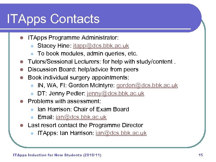 ITApps Contacts l l l ITApps Programme Administrator: l Stacey Hine: itapp@dcs. bbk. ac.