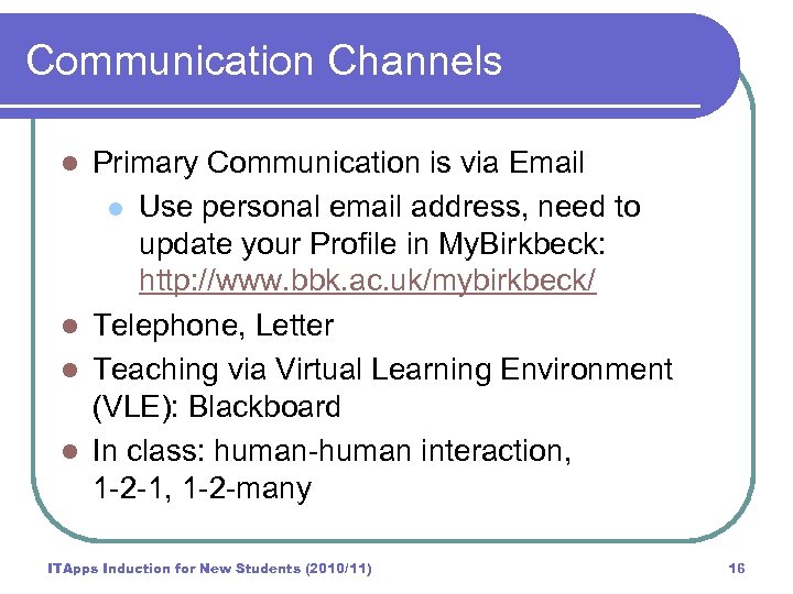 Communication Channels Primary Communication is via Email l Use personal email address, need to