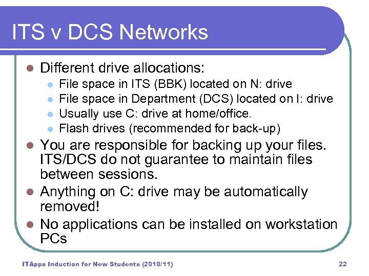 ITS v DCS Networks l Different drive allocations: l l File space in ITS