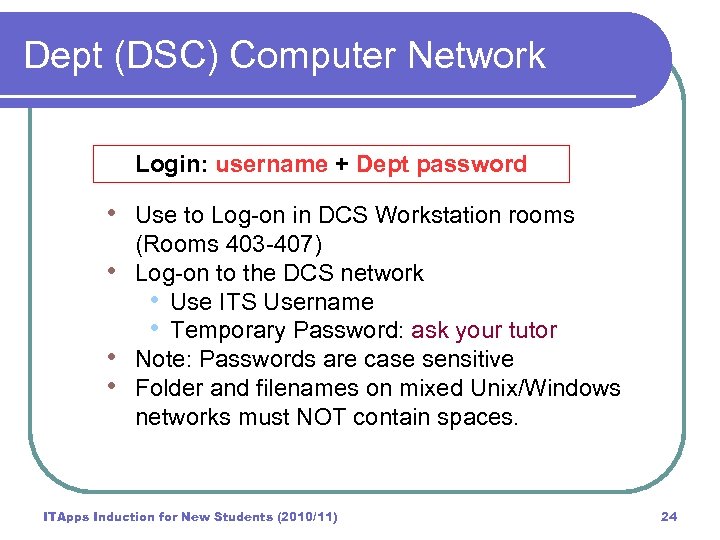 Dept (DSC) Computer Network Login: username + Dept password • Use to Log-on in