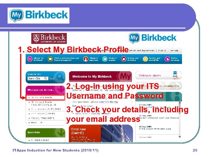  1. Select My Birkbeck Profile 2. Log-in using your ITS Username and Password