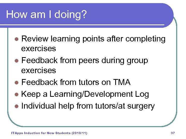 How am I doing? Review learning points after completing exercises l Feedback from peers