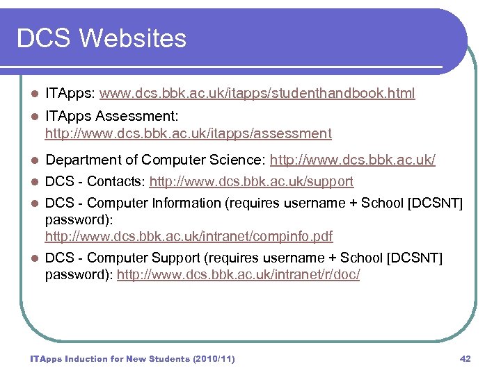 DCS Websites l ITApps: www. dcs. bbk. ac. uk/itapps/studenthandbook. html l ITApps Assessment: http: